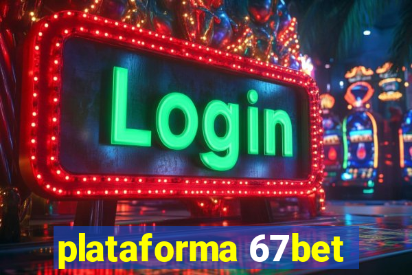 plataforma 67bet